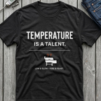 Temperature Is A Talent T-Shirt