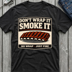 Don't Wrap It Smoke It T-Shirt