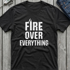 Fire Over Everything T-Shirt