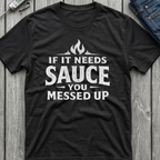 No Sauce Needed T-Shirt