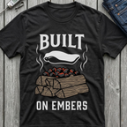 Built On Embers T-Shirt