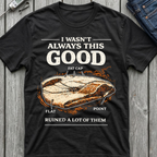 I Wasn't Always This Good T-Shirt