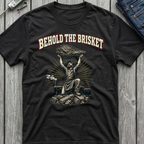 Behold The Brisket T-Shirt