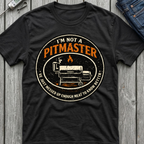 I'm Not A Pitmaster T-Shirt