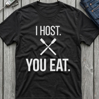 I Host You Eat T-Shirt