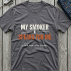 My Smoker Speaks For Me T-Shirt