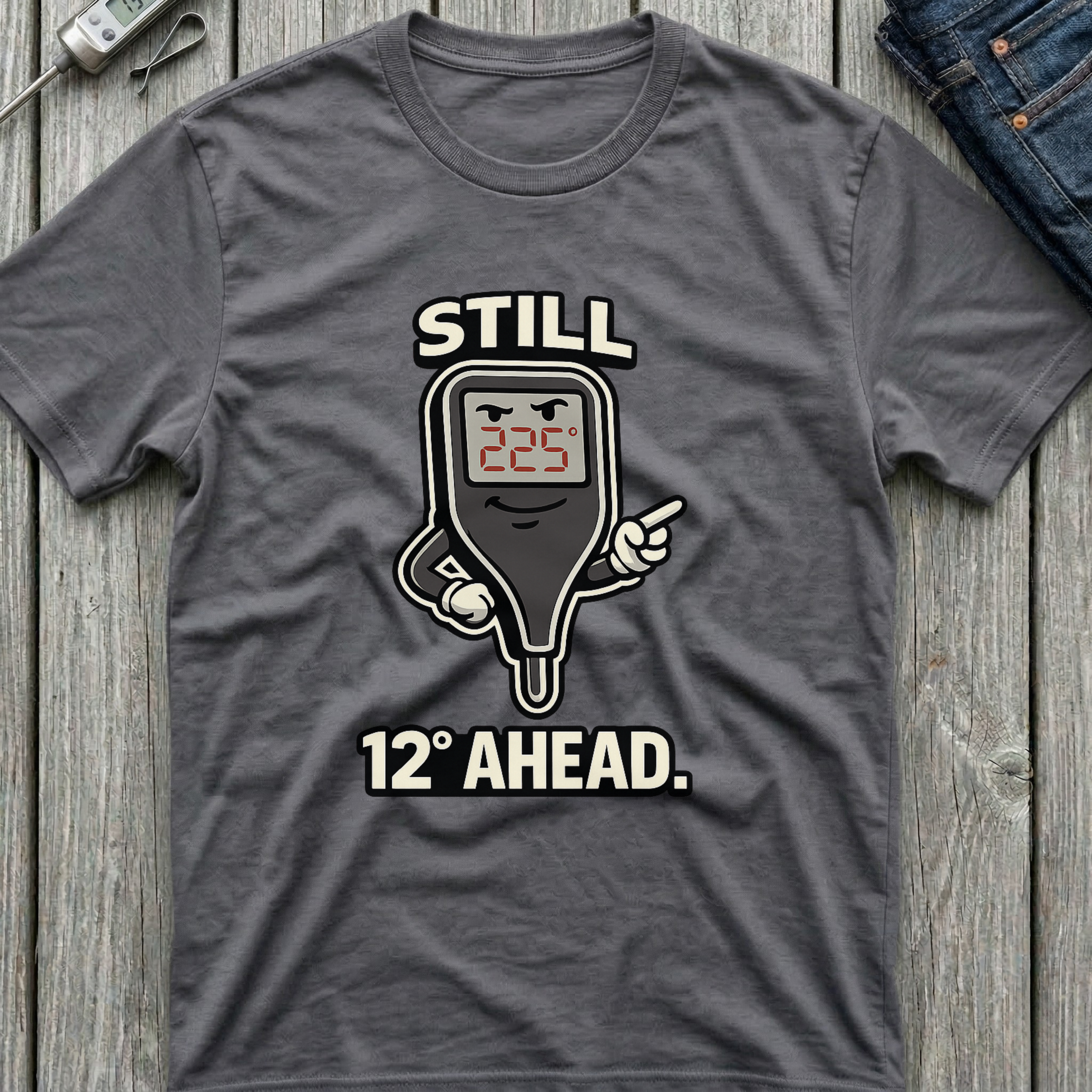 Still 12 Degrees Ahead T-Shirt