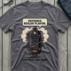 Patience Builds Flavor T-Shirt
