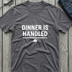 Dinner Is Handled T-Shirt