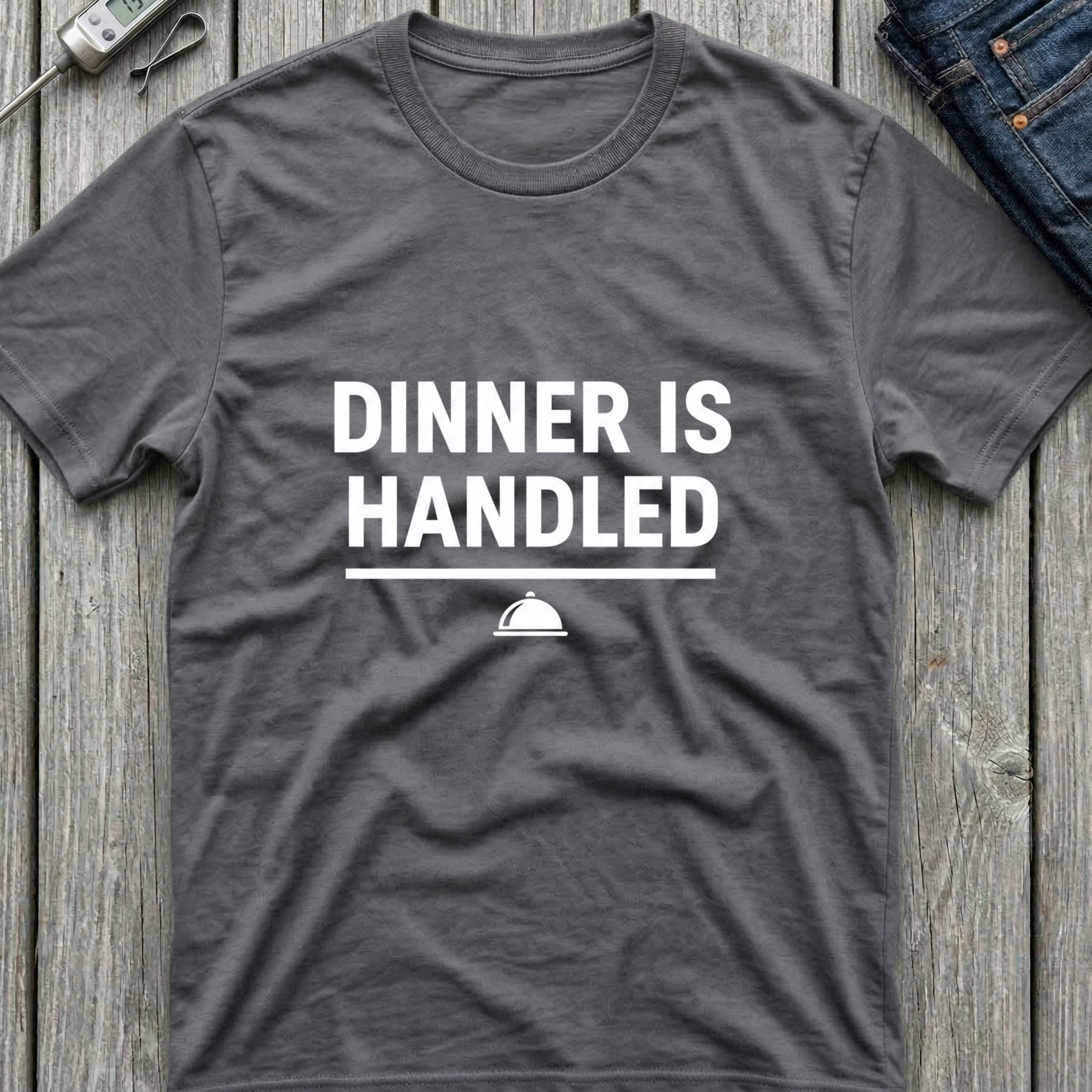 Dinner Is Handled T-Shirt