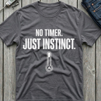 No Timer Just Instinct T-Shirt