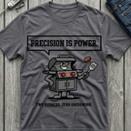 Precision Is Power T-Shirt