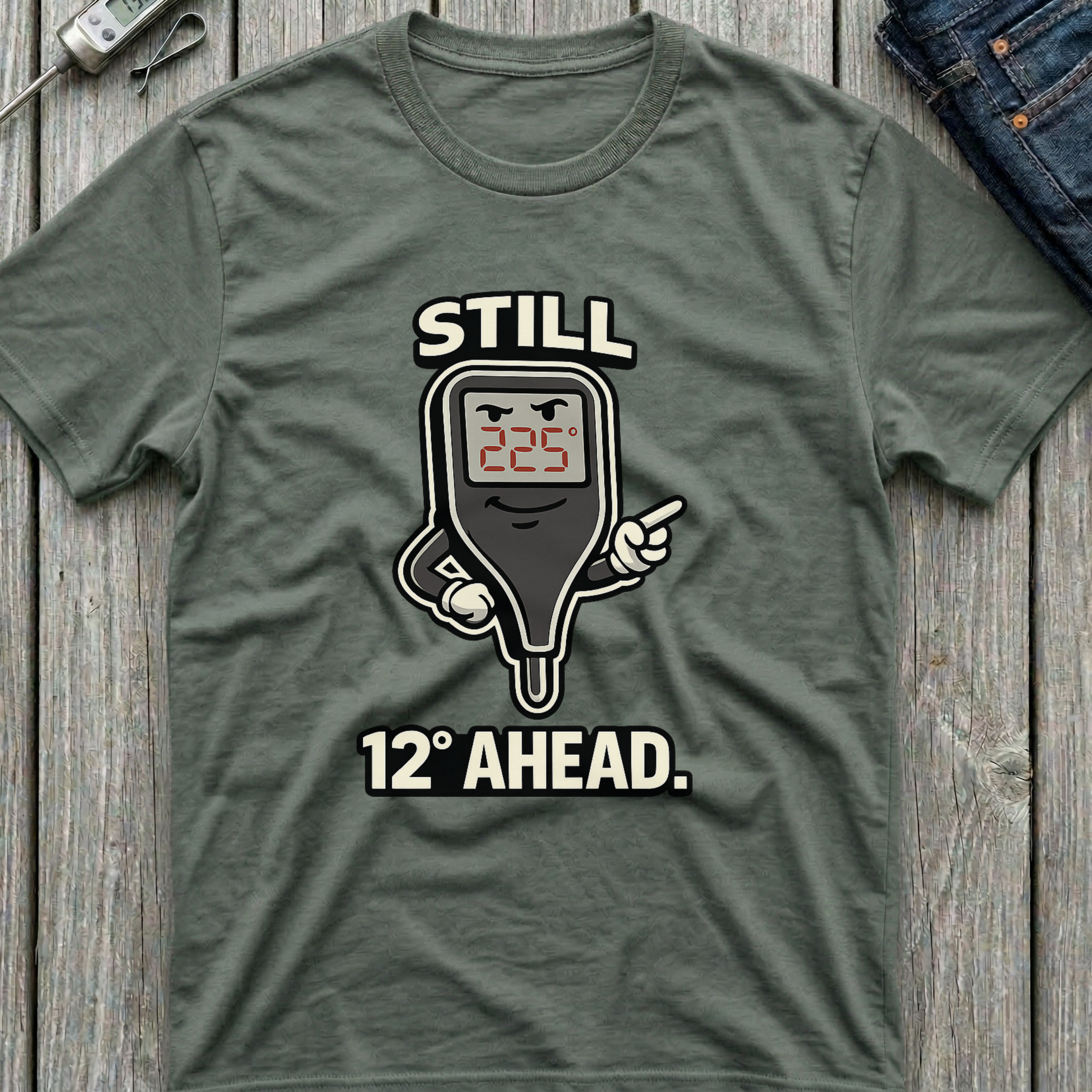 Still 12 Degrees Ahead T-Shirt