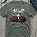 I Don't Temp It's All Feel T-Shirt