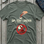 Dip Don't Drown T-Shirt