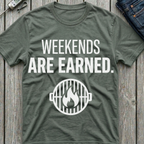 Weekends Are Earned T-Shirt