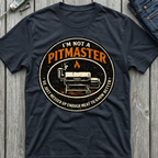 I'm Not A Pitmaster T-Shirt