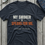 My Smoker Speaks For Me T-Shirt