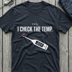 I Check The Temp T-Shirt