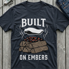 Built On Embers T-Shirt