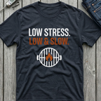 Low Stress Low & Slow T-Shirt