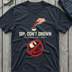 Dip Don't Drown T-Shirt