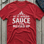 No Sauce Needed T-Shirt