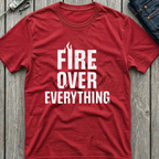 Fire Over Everything T-Shirt
