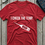 I Check The Temp T-Shirt