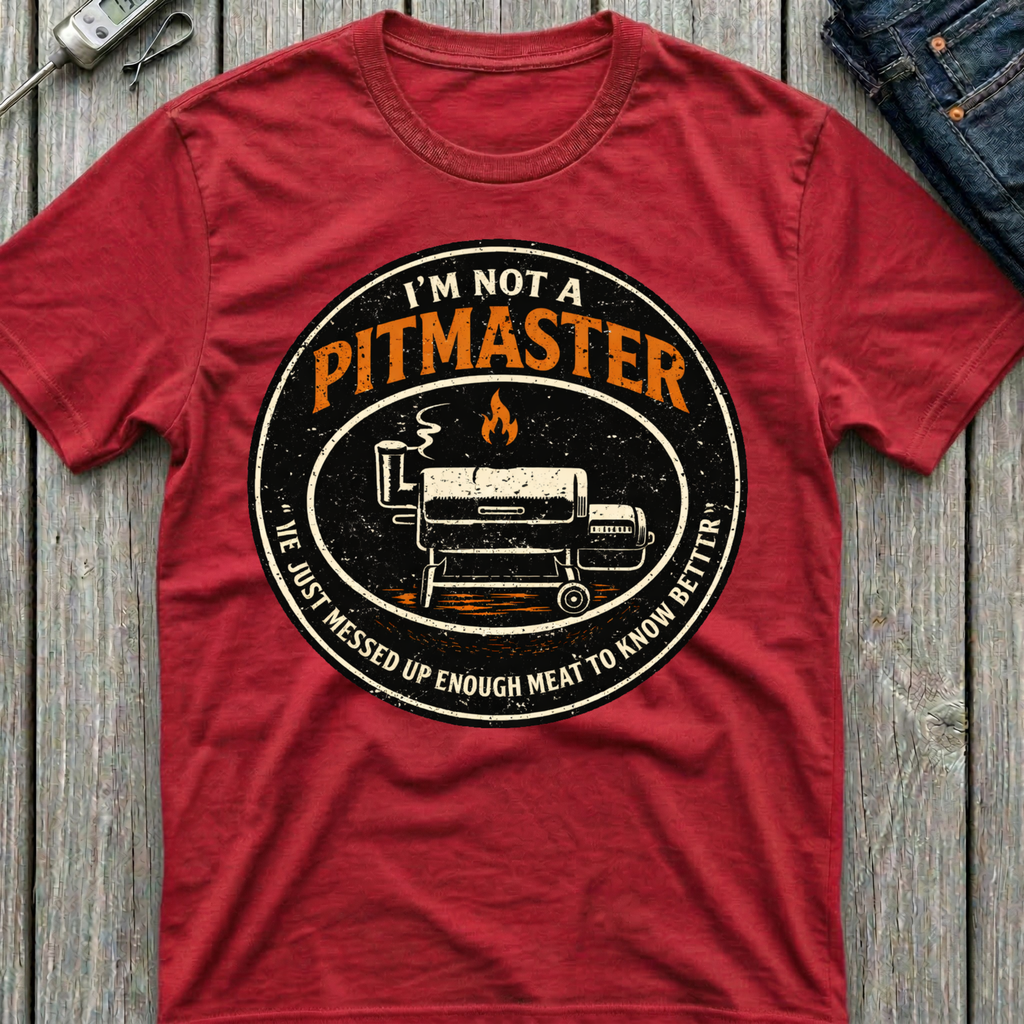 I'm Not A Pitmaster T-Shirt
