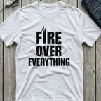 Fire Over Everything T-Shirt