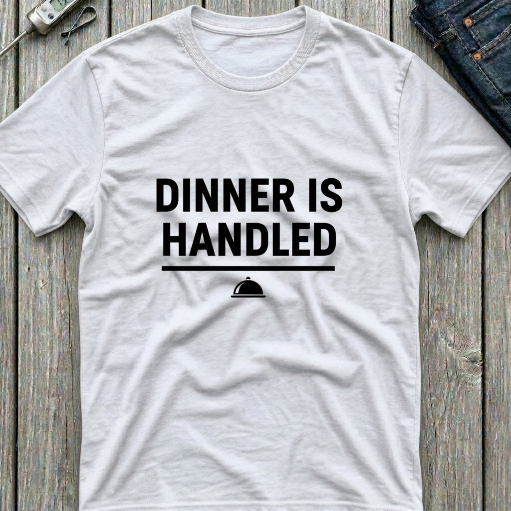 Dinner Is Handled T-Shirt