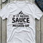 No Sauce Needed T-Shirt