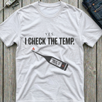 I Check The Temp T-Shirt
