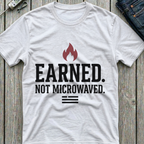 Earned Not Microwaved T-Shirt