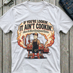 It Ain't Cookin' T-Shirt