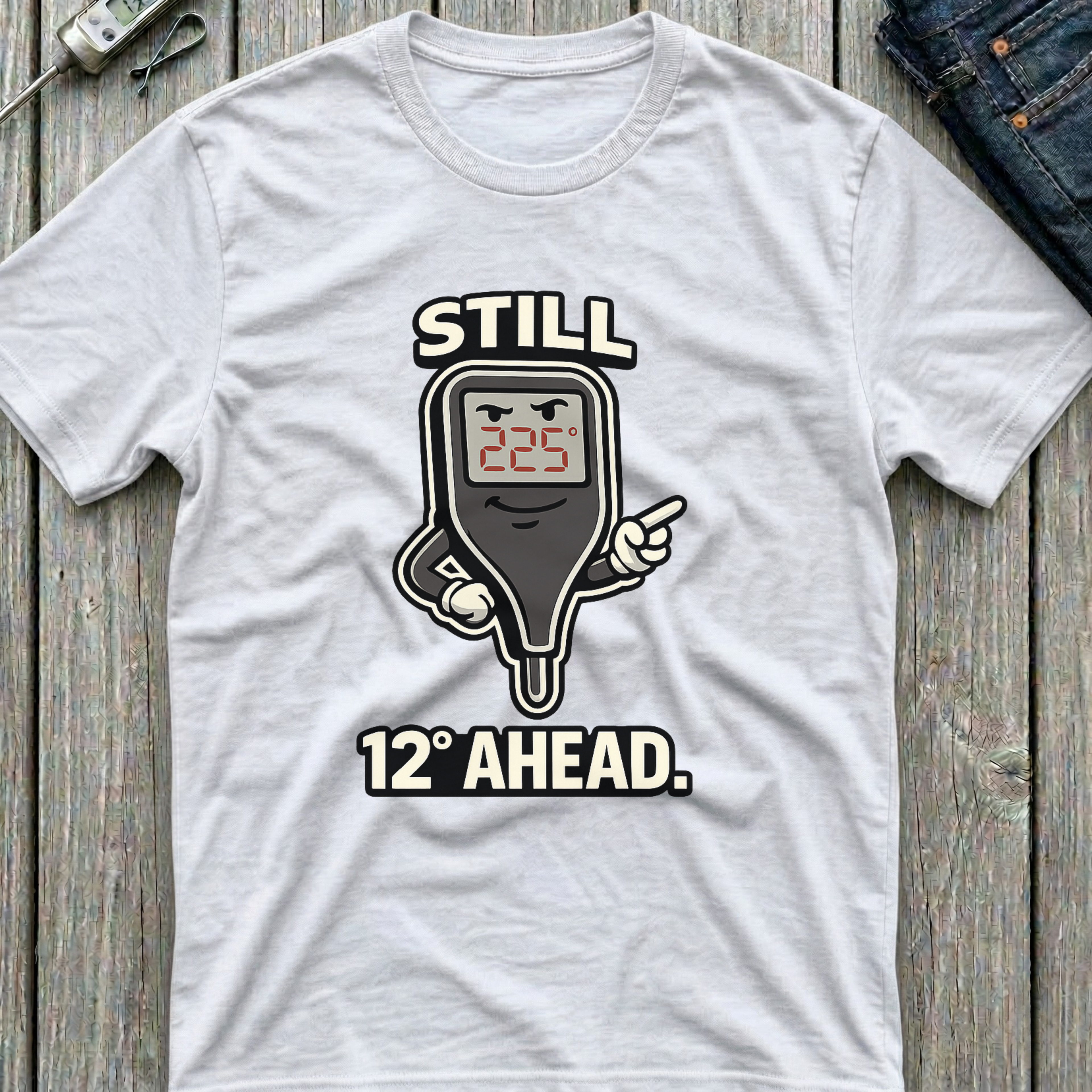 Still 12 Degrees Ahead T-Shirt