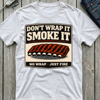 Don't Wrap It Smoke It T-Shirt