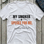 My Smoker Speaks For Me T-Shirt